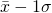 \bar{x}-1\sigma