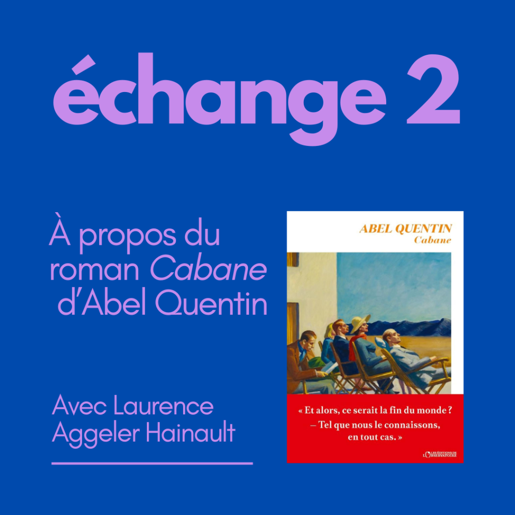 Épisode 6 – Échange 2 : Cabane d’Abel Quentin